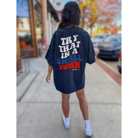 Try That in a Small Town Tee