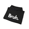 Bruh | hoodie